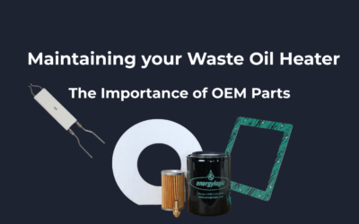 Maintaining Your EnergyLogic Waste Oil Heater: Why OEM Parts Matter